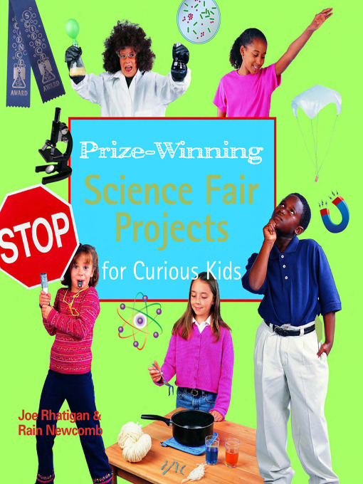 Title details for Prize-Winning Science Fair Projects for Curious Kids by Joe Rhatigan - Available